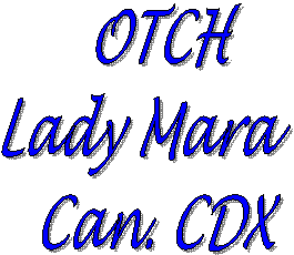     OTCH 
  Lady Mara
    Can. CDX
