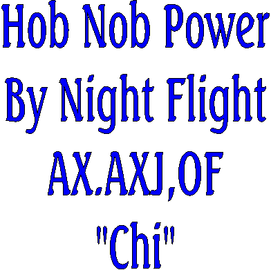 Hob Nob Power
By Night Flight
    "Chi"